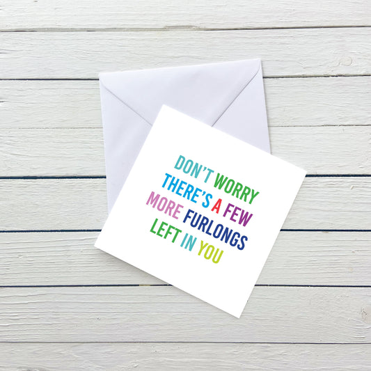 Furlongs Left in You Birthday Card