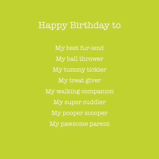 Happy Birthday card from your pet saying that you are their best friend, ball thrower, walking companion etc white text on green background